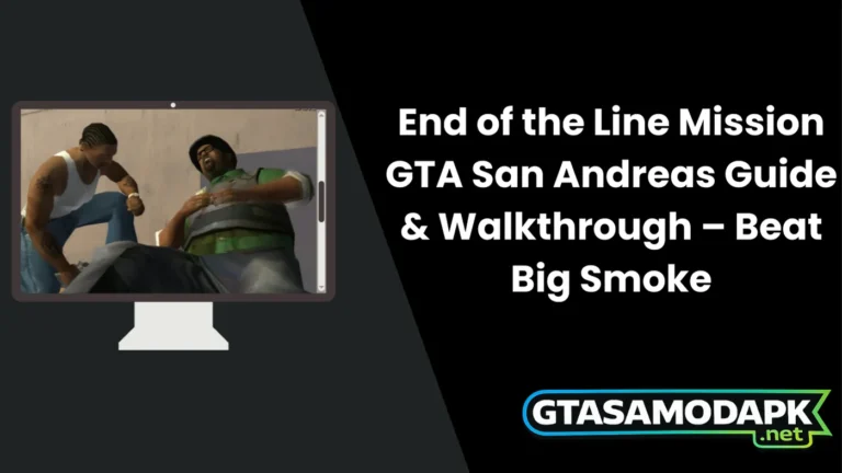 End of the Line Mission GTA San Andreas Guide